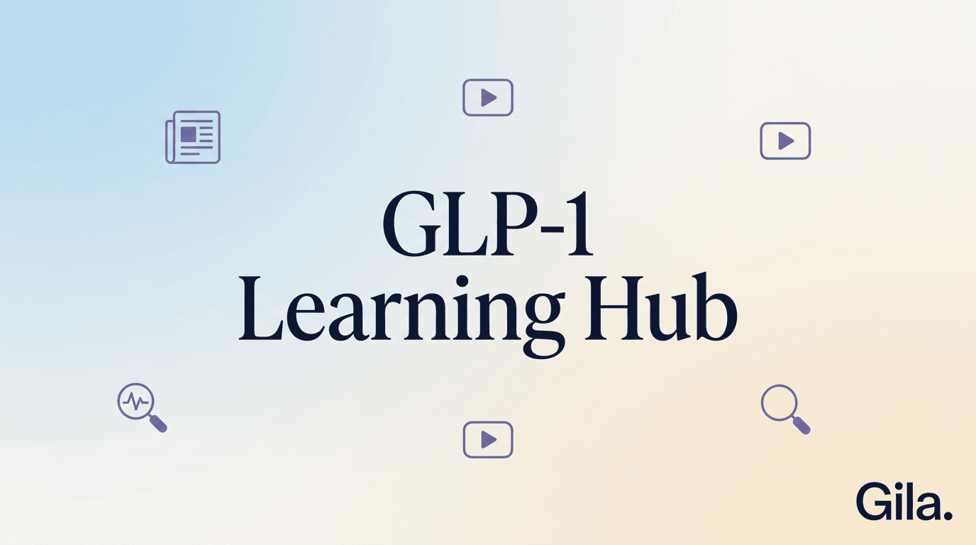 glp-1 hub GLP-1 Learning Hub — Gila
